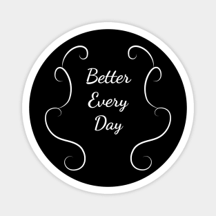 Better every day w Magnet